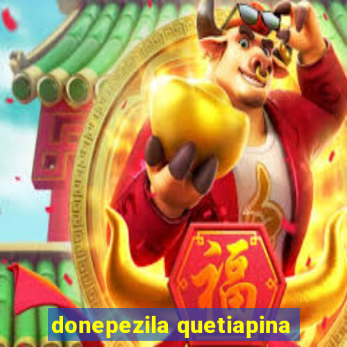 donepezila quetiapina